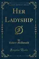 Her Ladyship (Classic Reprint)