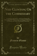 Ned Clinton; Or the Commissary, Vol. 2 of 3: Comprising Adventures, and Events During the Peninsular War With Curious and Original Anecdotes of Military, and Other Remarkable Characters (Classic Reprint)