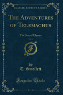 The Adventures of Telemachus, Vol. 1: The Son of Ulysses (Classic Reprint)
