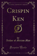 Crispin Ken, Vol. 1 (Classic Reprint)