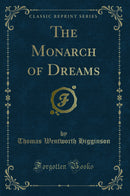 The Monarch of Dreams (Classic Reprint)