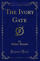The Ivory Gate, Vol. 3 of 3 (Classic Reprint)