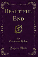 Beautiful End (Classic Reprint)