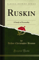 Ruskin: A Study in Personality (Classic Reprint)