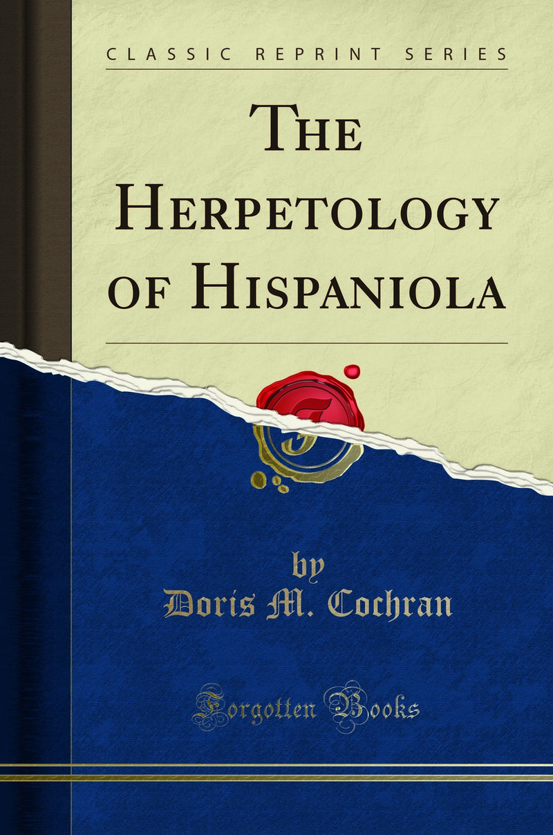 The Herpetology of Hispaniola (Classic Reprint)