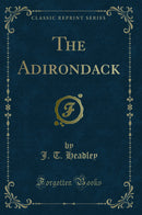The Adirondack (Classic Reprint)