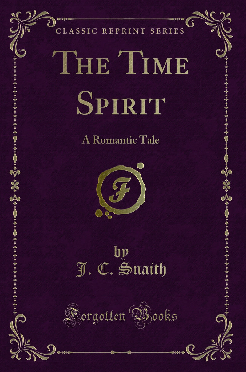 The Time Spirit: A Romantic Tale (Classic Reprint)