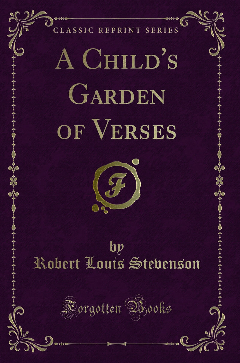 A Child''s Garden of Verses (Classic Reprint)