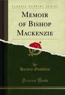 Memoir of Bishop Mackenzie (Classic Reprint)