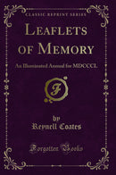 Leaflets of Memory: An Illuminated Annual for MDCCCL (Classic Reprint)