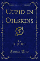 Cupid in Oilskins (Classic Reprint)