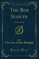 The Boy Scouts: On Lost Trail (Classic Reprint)