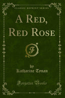 A Red, Red Rose (Classic Reprint)