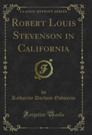 Robert Louis Stevenson in California (Classic Reprint)