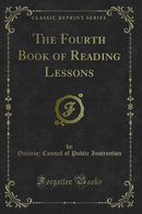 The Fourth Book of Reading Lessons (Classic Reprint)