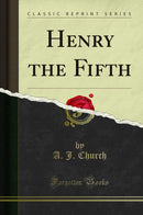 Henry the Fifth (Classic Reprint)