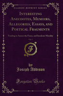 Interesting Anecdotes, Memoirs, Allegories, Essays, and Poetical Fragments, Vol. 5: Tending to Amuse the Fancy, and Inculcate Morality (Classic Reprint)