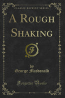 A Rough Shaking (Classic Reprint)