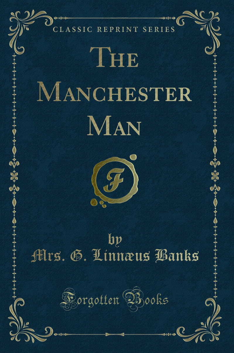 The Manchester Man (Classic Reprint)