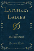 Latchkey Ladies (Classic Reprint)