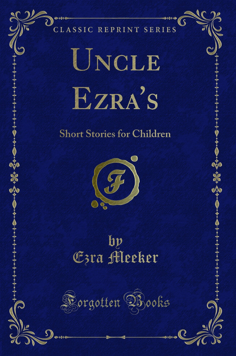 Uncle Ezra''s: Short Stories for Children (Classic Reprint)