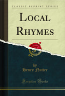 Local Rhymes (Classic Reprint)