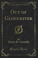 Out of Gloucester (Classic Reprint)