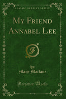 My Friend Annabel Lee (Classic Reprint)
