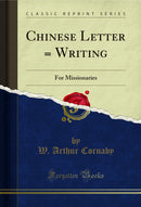Chinese Letter = Writing: For Missionaries (Classic Reprint)
