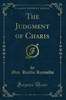 The Judgment of Charis (Classic Reprint)