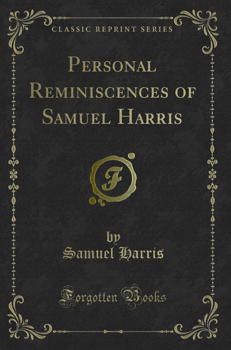 Personal Reminiscences of Samuel Harris (Classic Reprint)
