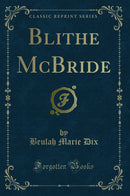 Blithe McBride (Classic Reprint)