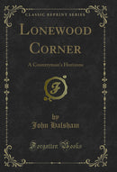 Lonewood Corner: A Countryman's Horizons (Classic Reprint)
