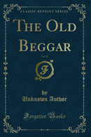 The Old Beggar, Vol. 12 (Classic Reprint)