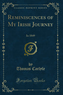 Reminiscences of My Irish Journey: In 1849 (Classic Reprint)