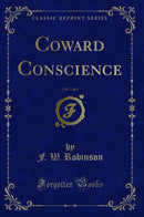Coward Conscience, Vol. 3 of 3 (Classic Reprint)