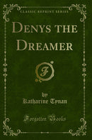 Denys the Dreamer (Classic Reprint)