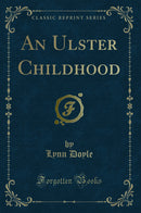 An Ulster Childhood (Classic Reprint)