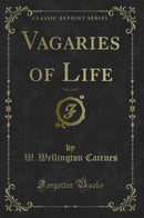 Vagaries of Life, Vol. 2 of 2 (Classic Reprint)