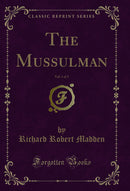 The Mussulman, Vol. 1 of 3 (Classic Reprint)