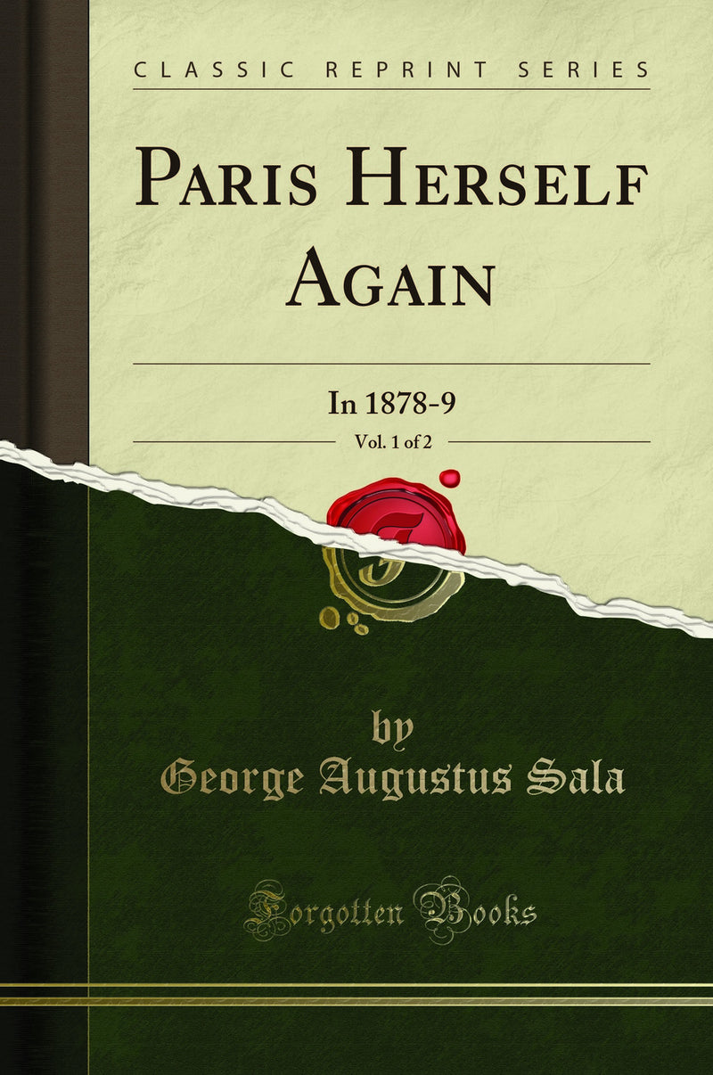 Paris Herself Again, Vol. 1 of 2: In 1878-9 (Classic Reprint)