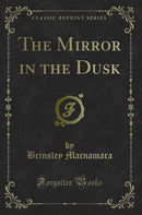 The Mirror in the Dusk (Classic Reprint)