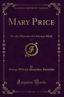 Mary Price, Vol. 2: Or, the Memoirs of a Servant-Maid (Classic Reprint)