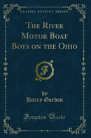 The River Motor Boat Boys on the Ohio (Classic Reprint)