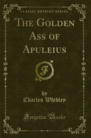 The Golden Ass of Apuleius (Classic Reprint)