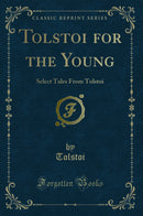 Tolstoi for the Young: Select Tales From Tolstoi (Classic Reprint)
