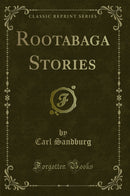 Rootabaga Stories (Classic Reprint)