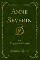 Anne Severin, Vol. 3 of 3 (Classic Reprint)