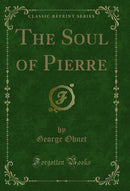 The Soul of Pierre (Classic Reprint)