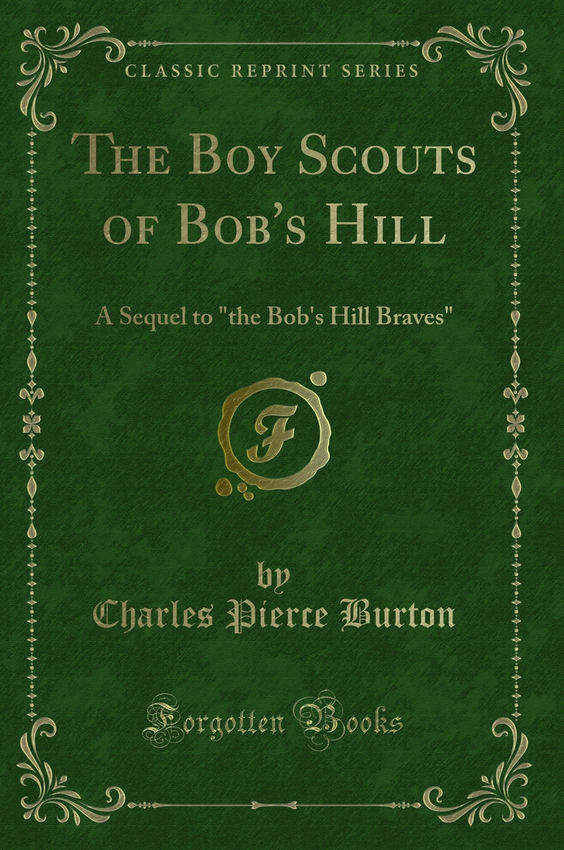 "The Boy Scouts of Bob''s Hill: A Sequel to "the Bob''s Hill Braves" (Classic Reprint)"